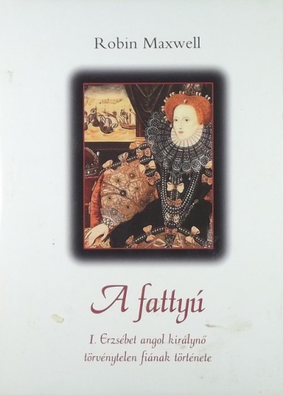 Robin Maxwell - A fattyú