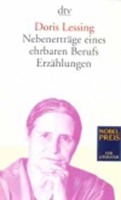 Doris Lessing - NEBENERTRGE EINES EHRBAREN BERUFS