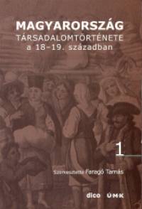 Farag Tams   (Szerk.) - Magyarorszg trsadalomtrtnete a 18-19. szzadban 1.