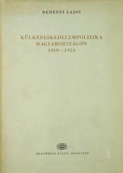 Remnyi Lajos - Klkereskedelempolitika Magyarorszgon 1919-1924