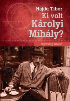 Hajdu Tibor - Ki volt Krolyi Mihly?