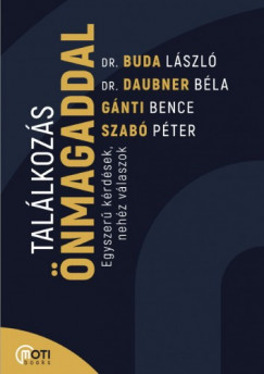 G�nti Bence - Szab� P�ter - Tal�lkoz�s �nmagaddal - Egyszer� k�rd�sek, neh�z v�laszok