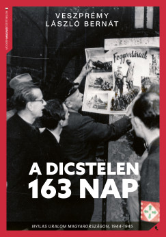 Veszpr�my L�szl� Bern�t - A dicstelen 163 nap