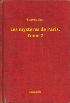 Eug�ne Sue - Les mysteres de Paris. Tome 2