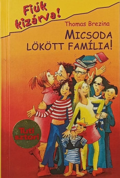 Thomas Brezina - Micsoda lökött família!