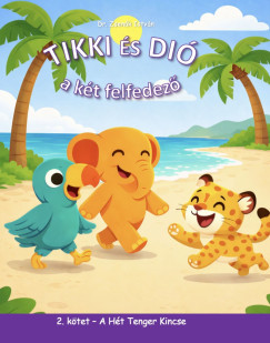 Zsenák István - Tikki és Dió A Két Felfedező - 2. Kötet: A Hét Tenger Kincse
