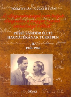 Gulay István - Püski István - Püski Sándor élete hagyatékának tükrében II. 1946-1969