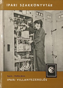 Holl�s J�nos   (Szerk.) - Ipari villanyszerel�s