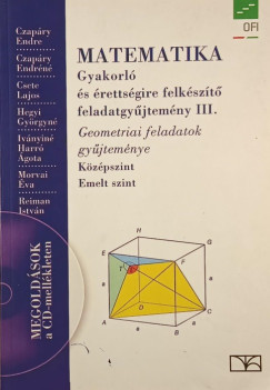 Czapáry Endréné - Czapáry Endre - Csete Lajos - Hegyi Györgyné - Iványiné Harró Ágota - Morvai Éva - Reiman István - Matematika gyakorló és érettségire felkészítő feladatgyűjtemény III. (CD nélkül)