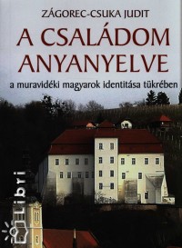 Z�gorec-Csuka Judit - A csal�dom anyanyelve