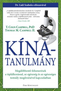 Dr. T. Colin Campbell - Thomas M. Campbell - Garai Attila   (Szerk.) - Kna-tanulmny