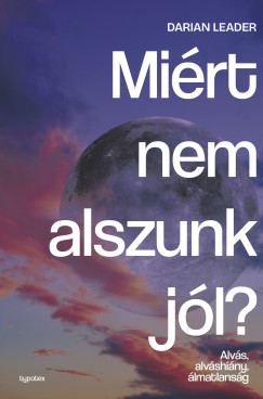 Darian Leader - Mirt nem alszunk jl? Alvs, alvshiny, lmatlansg