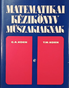 T. M. Korn - G. A. Korn - Matematikai kézikönyv műszakiaknak
