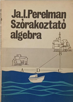 Jakov Iszidarovics Perelman - Szrakoztat algebra