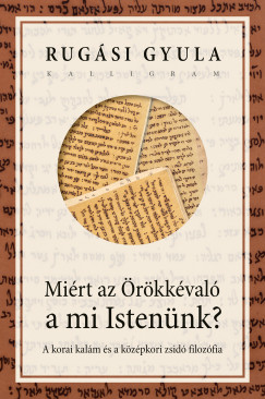 Rug�si Gyula - Mi�rt az �r�kk�val� a mi Isten�nk?