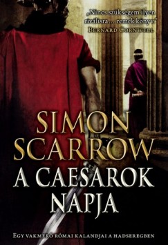 Simon Scarrow - Scarrow Simon - A caesarok napja
