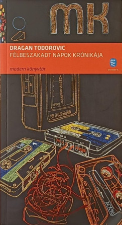 Dragan Todorovic - Félbeszakadt napok krónikája
