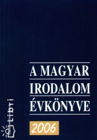 Laik Eszter - Mezey Katalin - Nyerges Magdolna   (Szerk.) - A magyar irodalom vknyve 2006