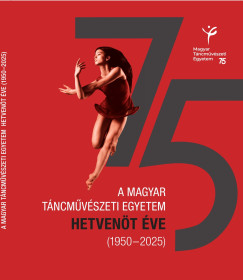 A Magyar Tncmvszeti Egyetem hetvent ve (1950-2025)