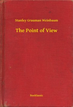 Stanley Grauman Weinbaum - The Point of View