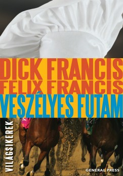 Felix Francis - Dick Francis - Veszlyes futam