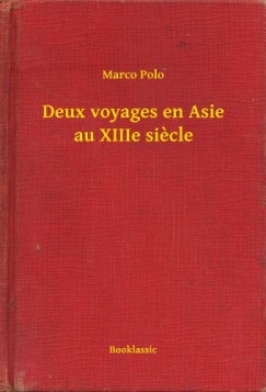 Polo Marco - Marco Polo - Deux voyages en Asie au XIIIe siecle