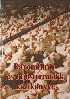 Dr. Zolt�n P�ter   (Szerk.) - Baromfih�s- �s toj�stermel�k k�zik�nyve