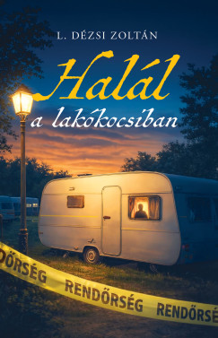 D�zsi L. Zolt�n - Hal�l a lak�kocsiban