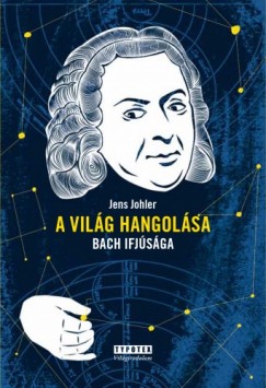 Jens Johler - A vilg hangolsa - Bach ifjsga
