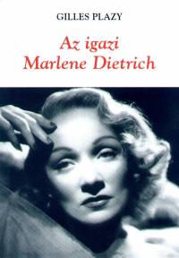 Gilles Plazy - Az igazi Marlene Dietrich