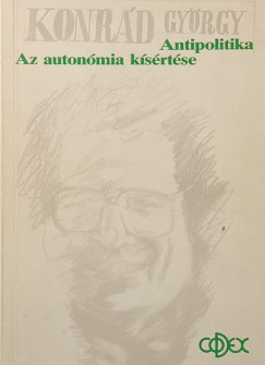 Konrád György - Az autonómia kísértése - Antipolitika (dedikált)