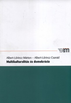 Albert-Lrincz Csand - Albert-Lrincz Mrton - Multikulturalits s demokrcia