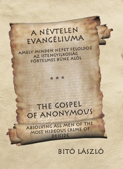 Bit Lszl - A Nvtelen evangliuma - The Gospel of Anonymous
