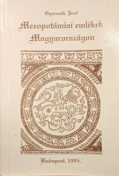 Gyarmath Jen� - Mezopot�miai eml�kek Magyarorsz�gon