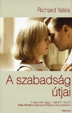 Richard Yates - A szabadsg tjai