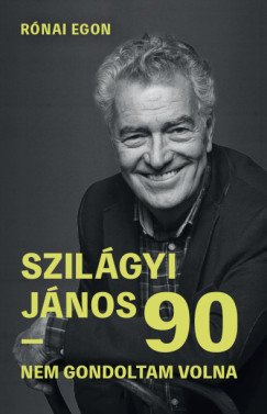 Rónai Egon - Szilágyi János - Szilágyi János 90