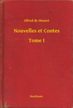 Alfred De Musset - Nouvelles et Contes - Tome I