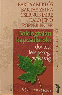 Baktay Miklós - Baktay Zelka - Dr. Csernus Imre - Kalo Jenő - Popper Péter - Boldogtalan kapcsolatok
