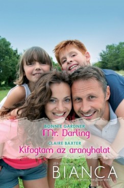 Claire Baxter Bonnie Gardner - Bianca 259-260. (Mr. Darling, Kifogtam az aranyhalat)