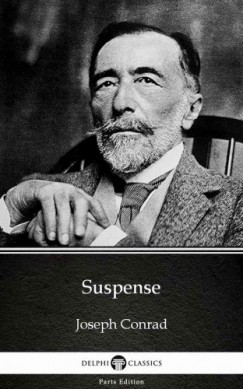 Joseph Conrad - Suspense by Joseph Conrad (Illustrated)