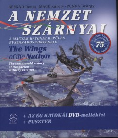 Bernd Dnes - Mag Kroly - Punka Gyrgy - A nemzet szrnyai - The Wings of the Nation
