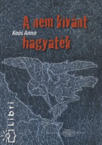 Kos Anna - A nem kvnt hagyatk