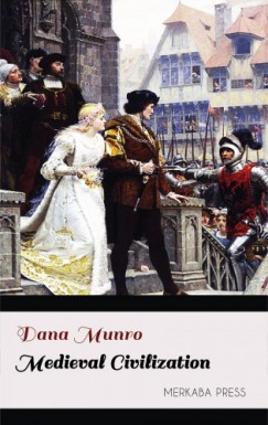 Dana Munro - Medieval Civilization