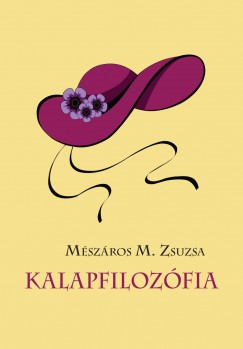 M�sz�ros M. Zsuzsa - Kalapfiloz�fia