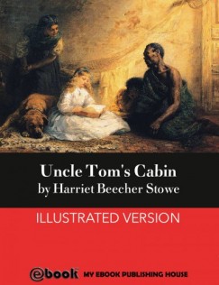 Harriet Beecher Stowe - Uncle Tom's Cabin