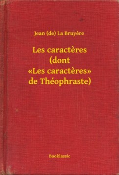 Jean La Bruyere (de) - Les caracteres (dont <<Les caracteres>> de Théophraste)