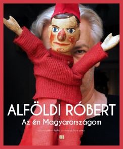Alföldi Róbert - Rényi Ádám - Szilágyi Lenke - Az én Magyarországom