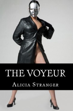 Alicia Stranger - The Voyeur