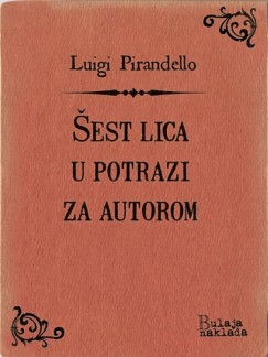 Luigi Pirandello Helga Jureti� - �est lica u potrazi za autorom
