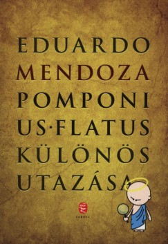Eduardo Mendoza - Pomponius Flatus klns utazsa